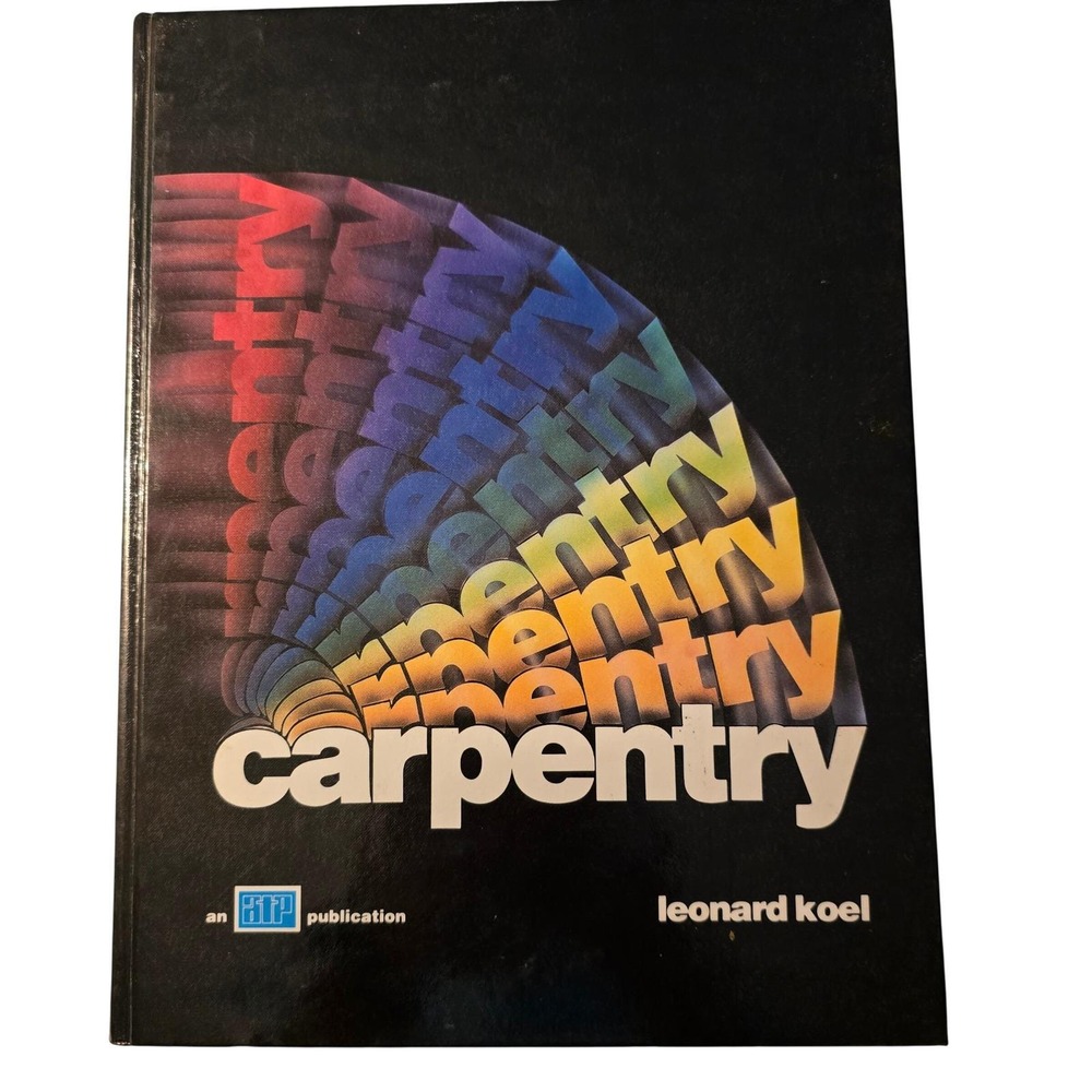 Carpentry by Leonard Koel ATP Publication Hardcover Textbook 0826907288 Vintage